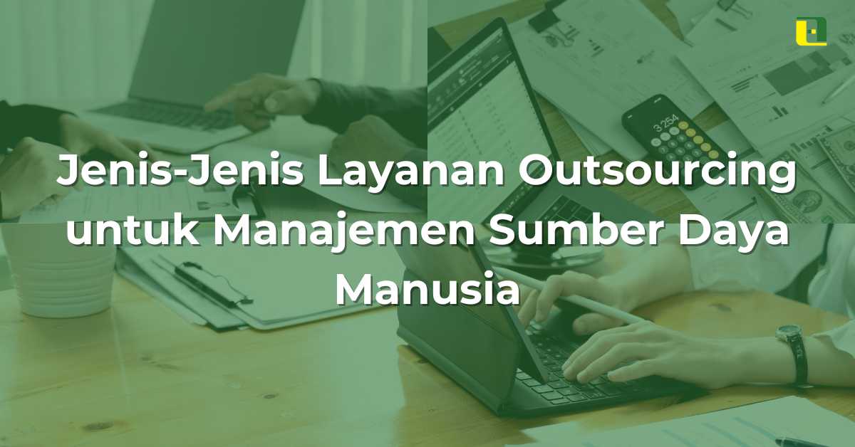 Jenis-Jenis Layanan Outsourcing untuk Manajemen Sumber Daya Manusia - Abhitech