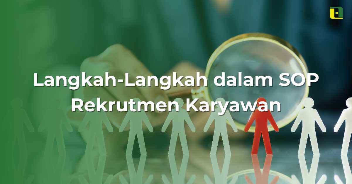 Langkah-Langkah dalam SOP Rekrutmen Karyawan - Abhitech